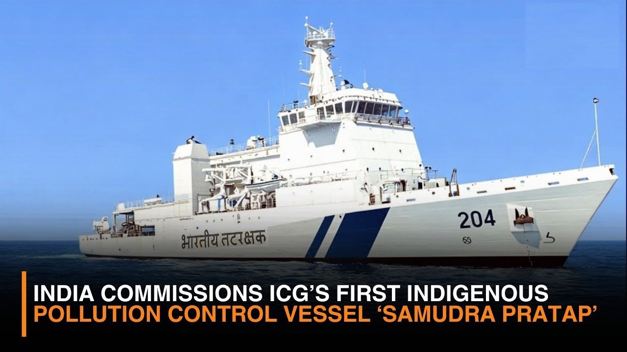 India’s first Indigenous Pollution Control Vessel commissioned into Indian Coast Guard