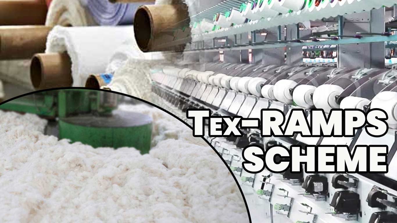 Government approved Tex-RAMPS Scheme to boost textiles sector