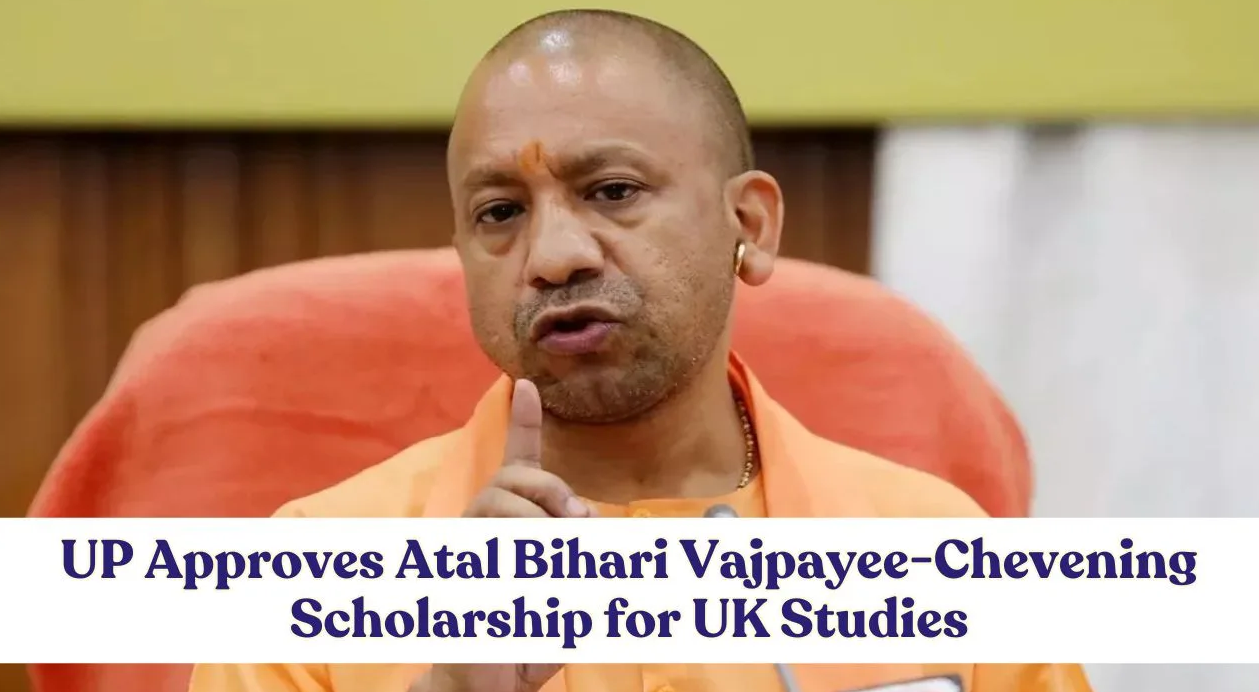 Uttar Pradesh Cabinet has approved the “Bharat Ratna Shri Atal Bihari Vajpayee-Chevening Uttar Pradesh State Government Scholarship Scheme