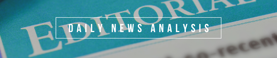 Daily NEWS Analysis in Editorial
